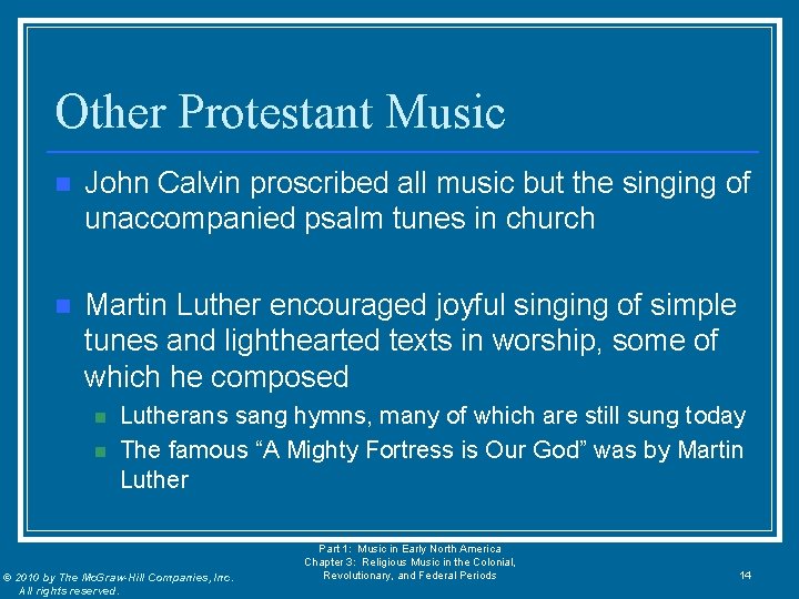 Other Protestant Music n John Calvin proscribed all music but the singing of unaccompanied