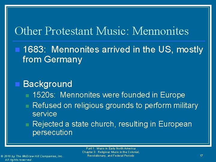 Other Protestant Music: Mennonites n 1683: Mennonites arrived in the US, mostly from Germany