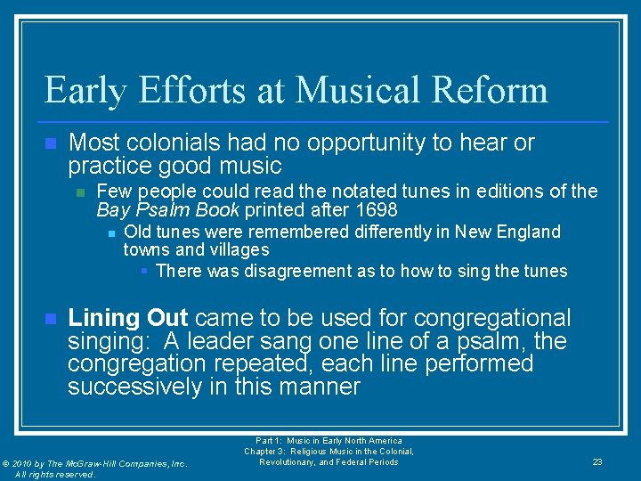 Early Efforts at Musical Reform n Most colonials had no opportunity to hear or