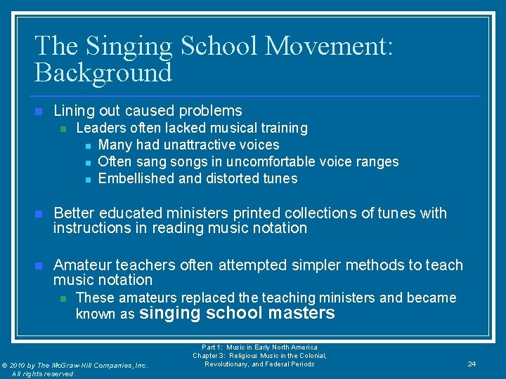 The Singing School Movement: Background n Lining out caused problems n Leaders often lacked