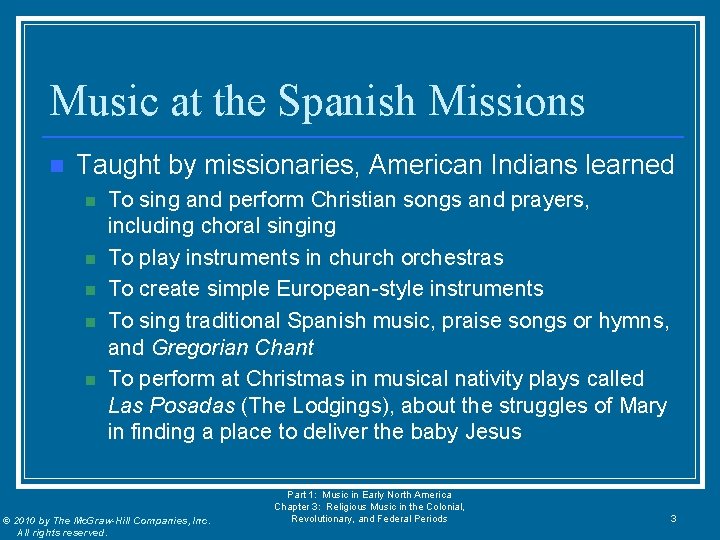 Music at the Spanish Missions n Taught by missionaries, American Indians learned n n