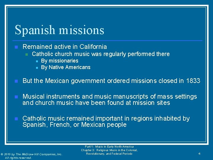 Spanish missions n Remained active in California n Catholic church music was regularly performed