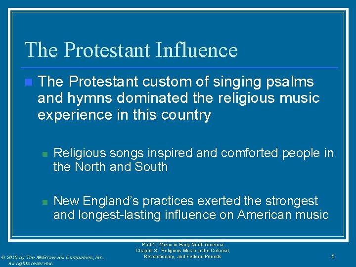 The Protestant Influence n The Protestant custom of singing psalms and hymns dominated the