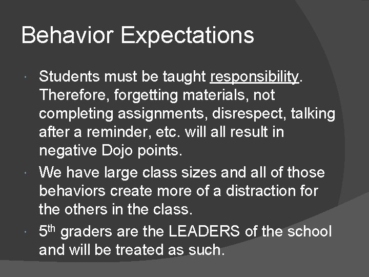 Behavior Expectations Students must be taught responsibility. Therefore, forgetting materials, not completing assignments, disrespect,