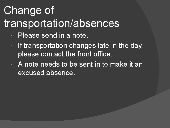 Change of transportation/absences Please send in a note. If transportation changes late in the