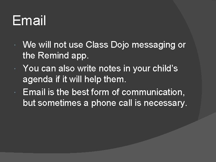 Email We will not use Class Dojo messaging or the Remind app. You can