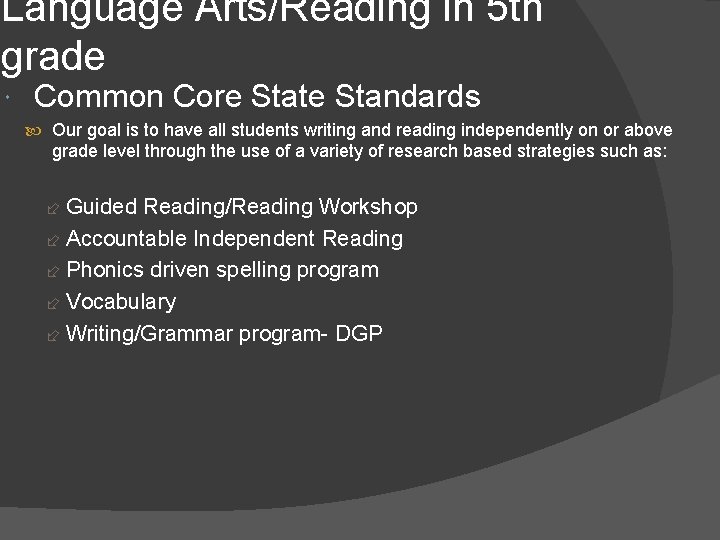 Language Arts/Reading in 5 th grade Common Core State Standards Our goal is to