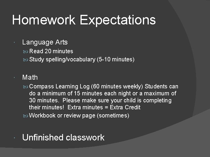 Homework Expectations Language Arts Read 20 minutes Study spelling/vocabulary (5 -10 minutes) Math Compass