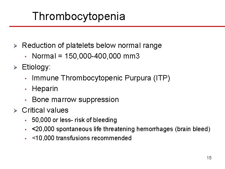 Thrombocytopenia Ø Ø Ø Reduction of platelets below normal range • Normal = 150,