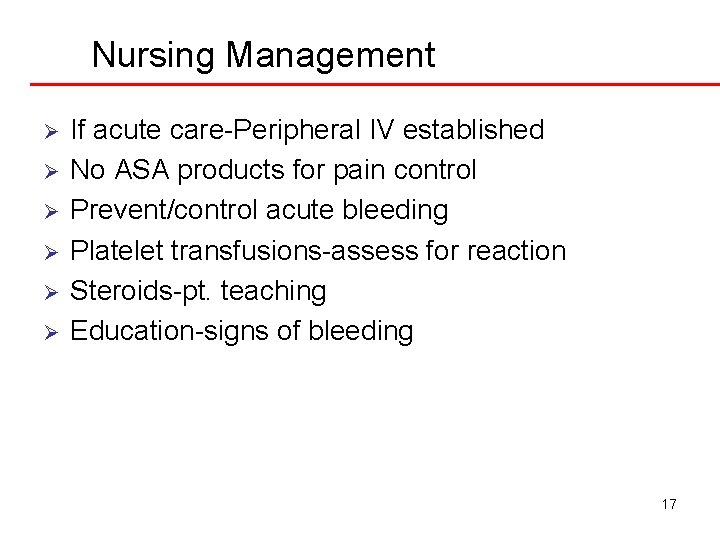 Nursing Management Ø Ø Ø If acute care-Peripheral IV established No ASA products for