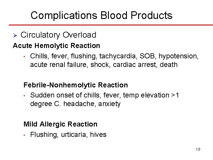 Complications Blood Products Ø Circulatory Overload Acute Hemolytic Reaction • Chills, fever, flushing, tachycardia,