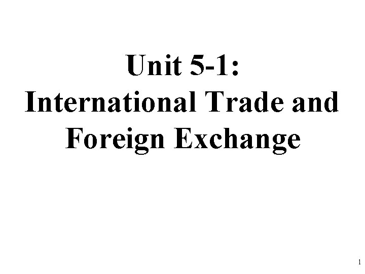 Unit 5 1 International Trade and Foreign Exchange