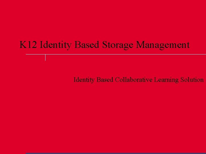 K 12 Identity Based Storage Management Identity Based Collaborative Learning Solution 