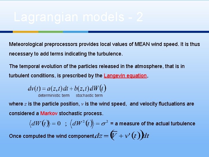 Lagrangian models - 2 Meteorological preprocessors provides local values of MEAN wind speed. It