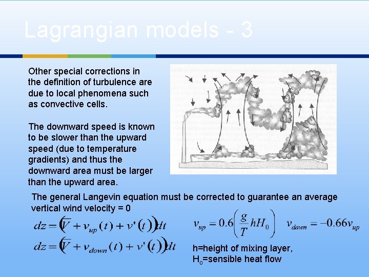 Lagrangian models - 3 Other special corrections in the definition of turbulence are due