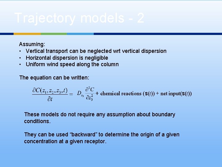 Trajectory models - 2 Assuming: • Vertical transport can be neglected wrt vertical dispersion