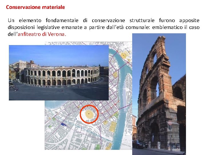 Conservazione materiale Un elemento fondamentale di conservazione strutturale furono apposite disposizioni legislative emanate a