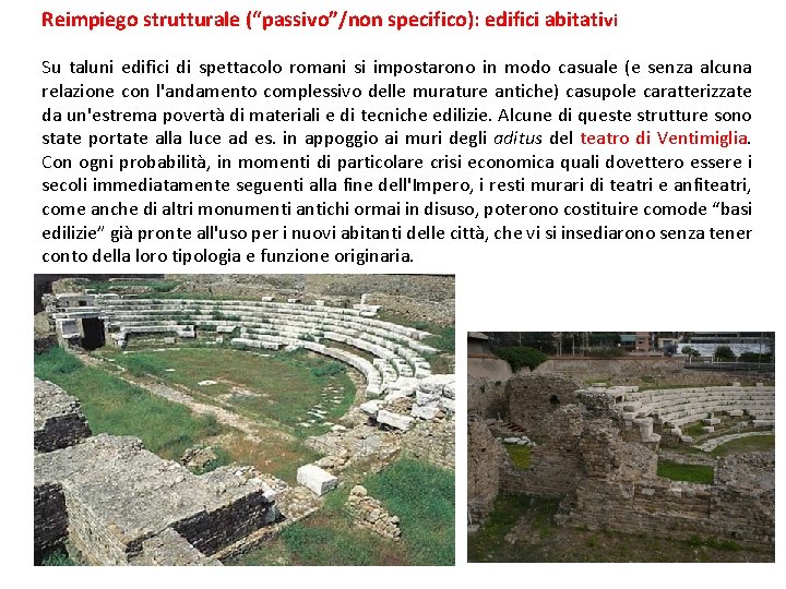 Reimpiego strutturale (“passivo”/non specifico): edifici abitati vi Su taluni edifici di spettacolo romani si