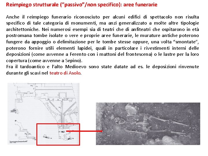 Reimpiego strutturale (“passivo”/non specifico): aree funerarie Anche il reimpiego funerario riconosciuto per alcuni edifici