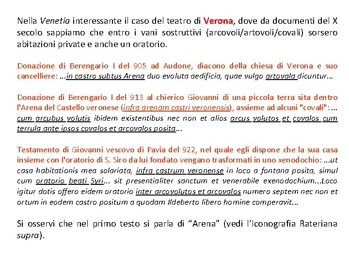 Nella Venetia interessante il caso del teatro di Verona, dove da documenti del X