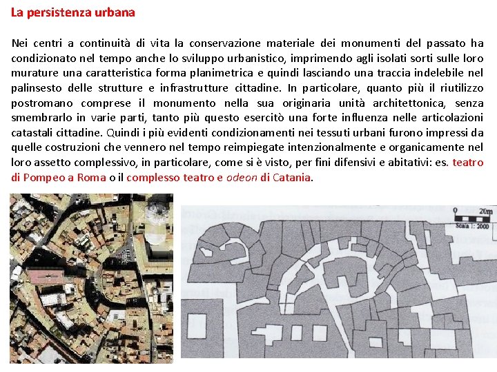 La persistenza urbana Nei centri a continuità di vita la conservazione materiale dei monumenti