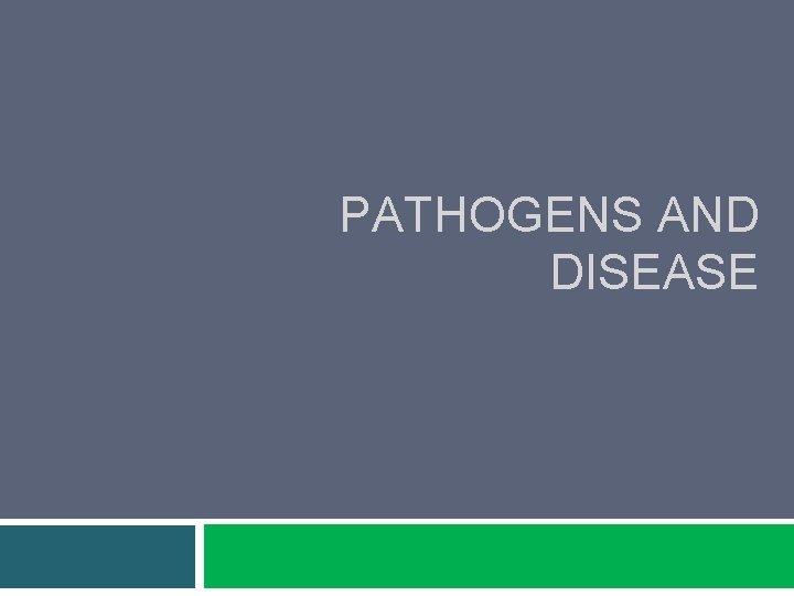 PATHOGENS AND DISEASE 