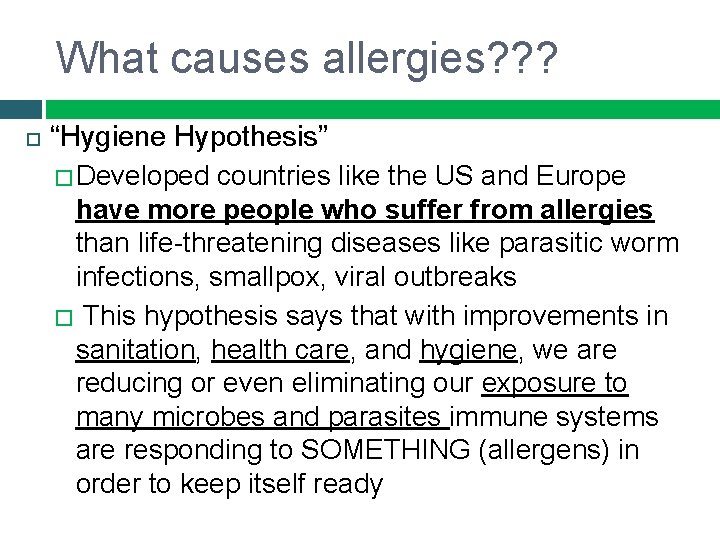 What causes allergies? ? ? “Hygiene Hypothesis” � Developed countries like the US and