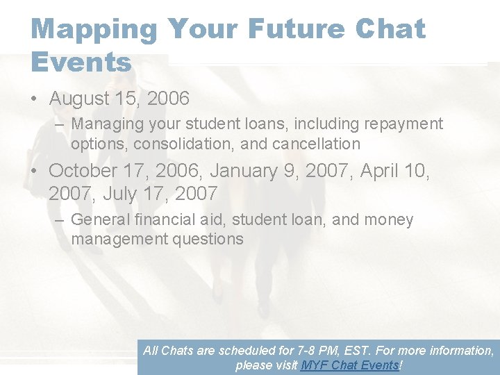 Mapping Your Future Chat Events • August 15, 2006 – Managing your student loans,