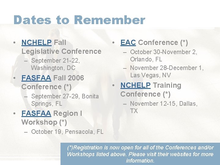 Dates to Remember • NCHELP Fall Legislative Conference – September 21 -22, Washington, DC