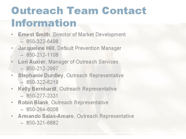 Outreach Team Contact Information • Ernest Smith, Director of Market Development – 850 -322