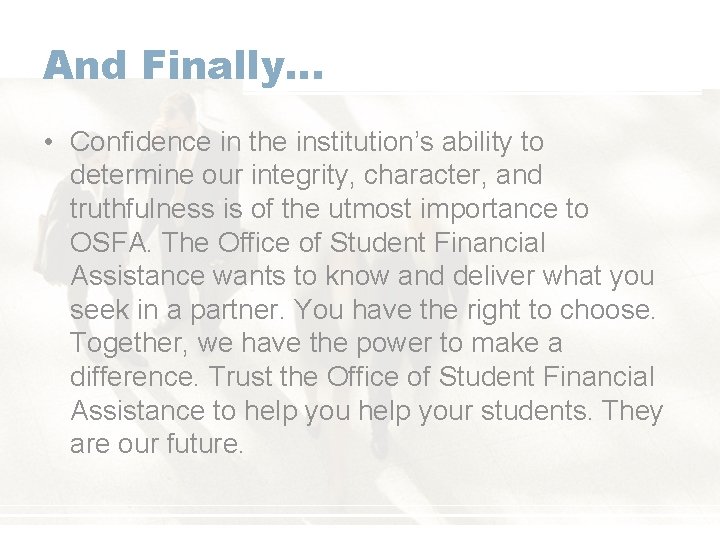 And Finally… • Confidence in the institution’s ability to determine our integrity, character, and