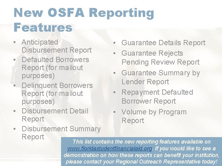 New OSFA Reporting Features • Anticipated Disbursement Report • Defaulted Borrowers Report (for mailout