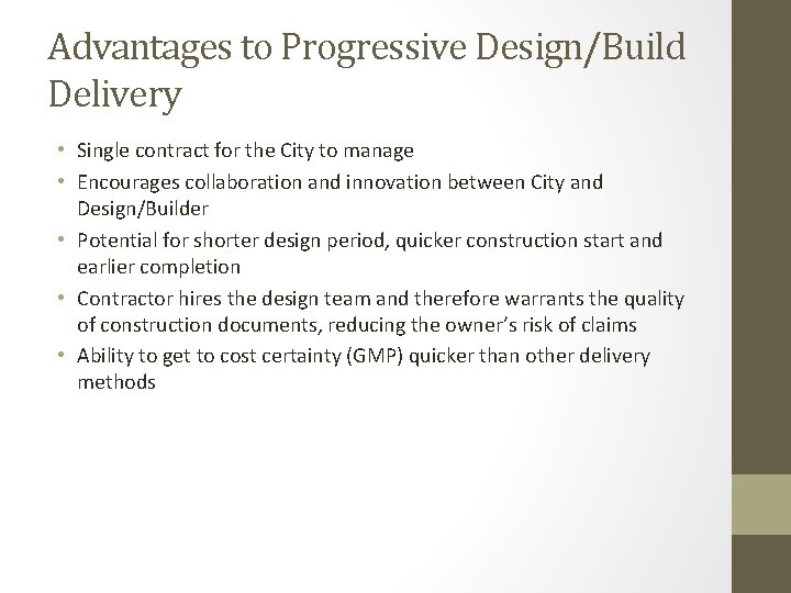 Advantages to Progressive Design/Build Delivery • Single contract for the City to manage •