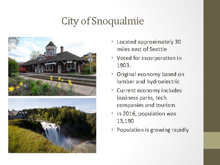 City of Snoqualmie • Located approximately 30 miles east of Seattle • Voted for