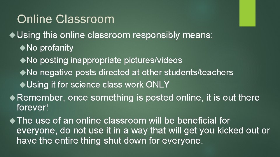 Online Classroom Using this online classroom responsibly means: No profanity No posting inappropriate pictures/videos