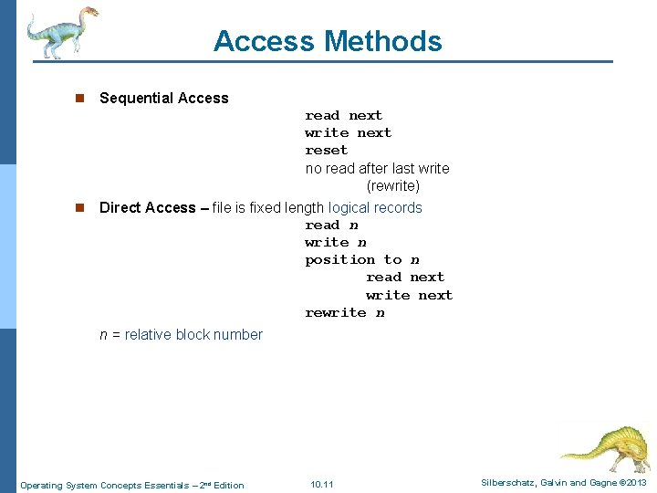 Access Methods n Sequential Access read next write next reset no read after last