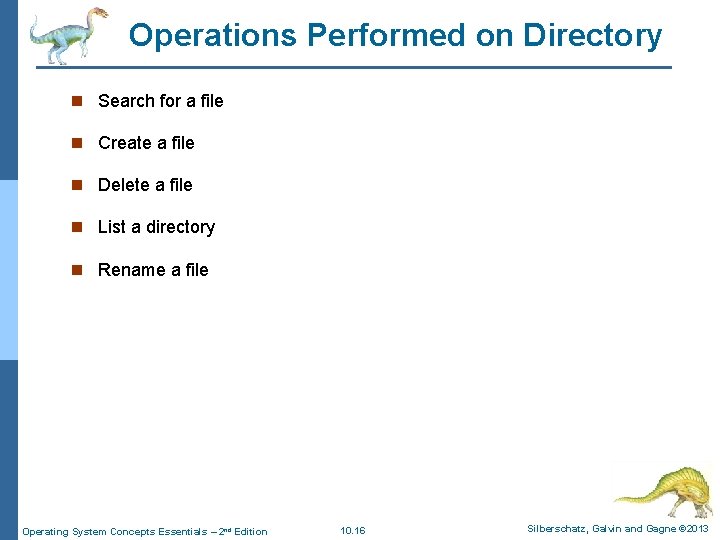 Operations Performed on Directory n Search for a file n Create a file n