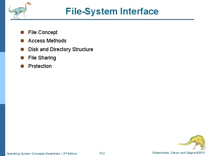 File-System Interface n File Concept n Access Methods n Disk and Directory Structure n