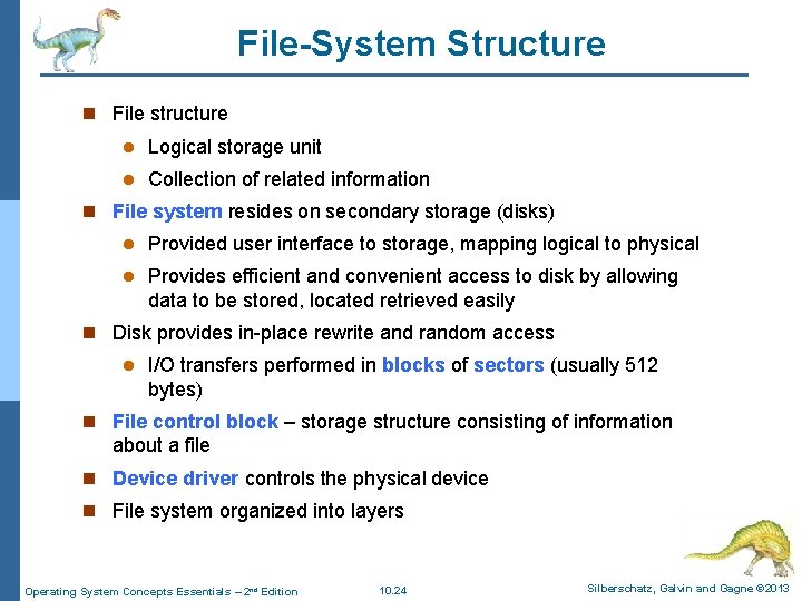 File-System Structure n File structure l Logical storage unit l Collection of related information