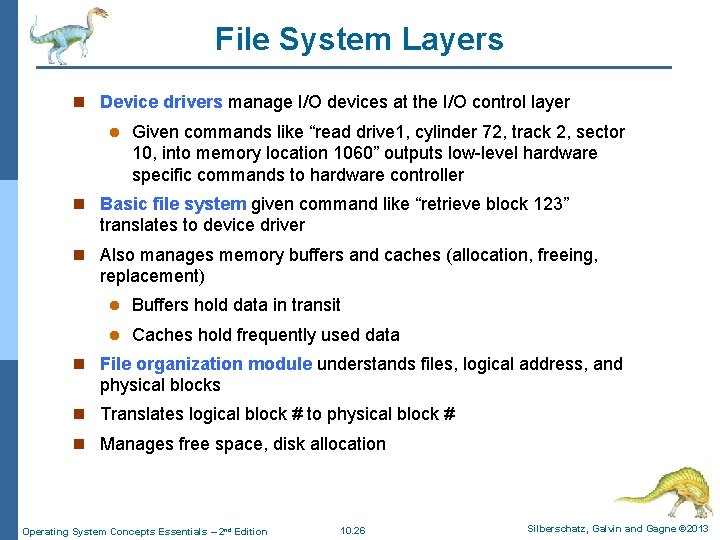 File System Layers n Device drivers manage I/O devices at the I/O control layer