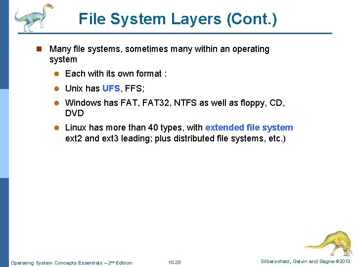 File System Layers (Cont. ) n Many file systems, sometimes many within an operating