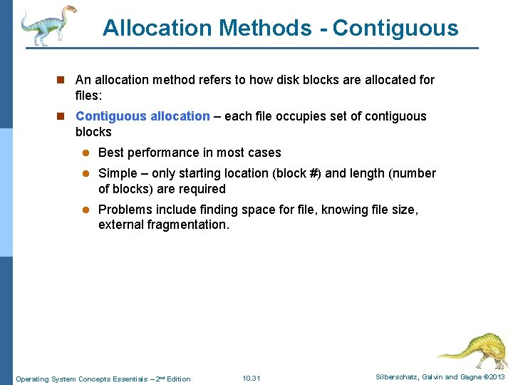 Allocation Methods - Contiguous n An allocation method refers to how disk blocks are