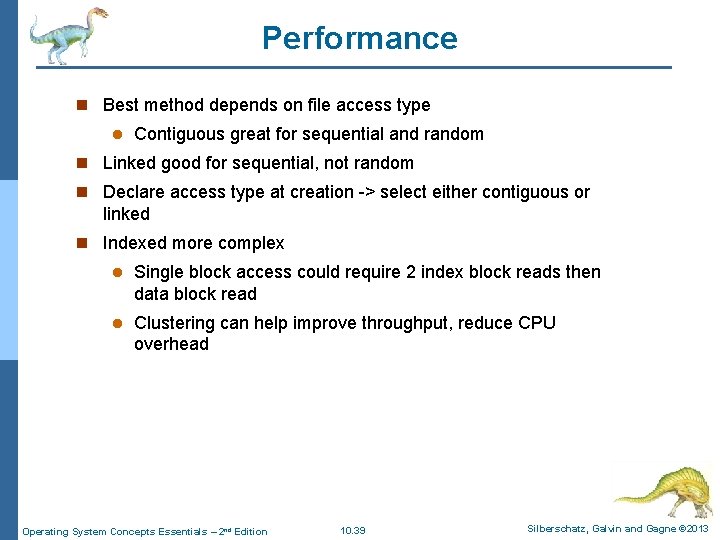 Performance n Best method depends on file access type l Contiguous great for sequential