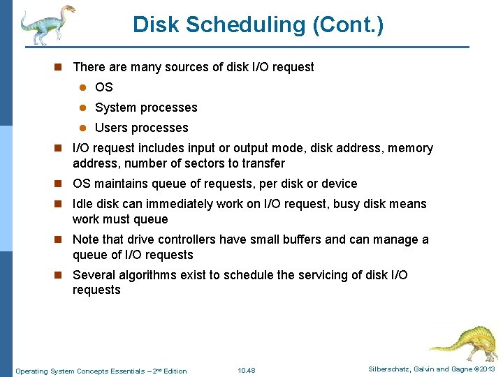 Disk Scheduling (Cont. ) n There are many sources of disk I/O request l