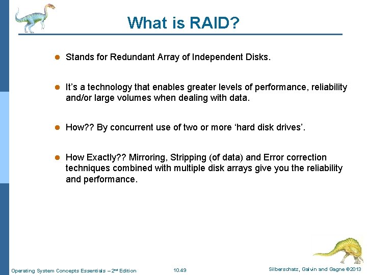 What is RAID? l Stands for Redundant Array of Independent Disks. l It’s a