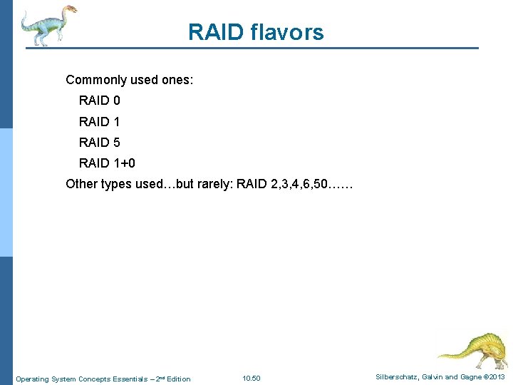RAID flavors Commonly used ones: 1. RAID 0 2. RAID 1 3. RAID 5