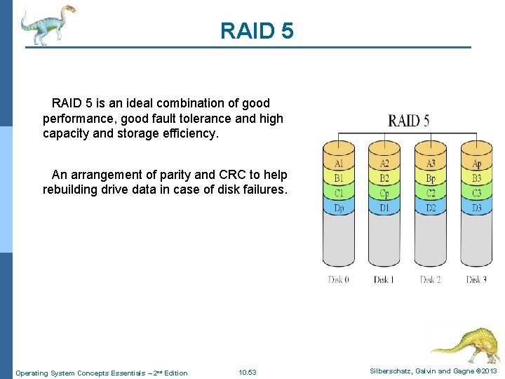 RAID 5 § RAID 5 is an ideal combination of good performance, good fault