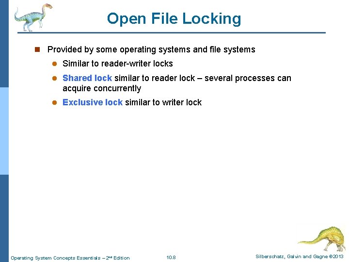 Open File Locking n Provided by some operating systems and file systems l Similar