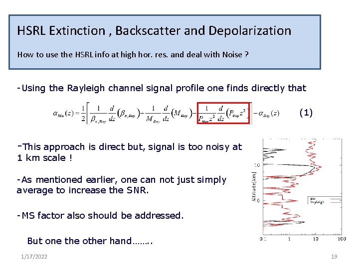 HSRL Extinction , Backscatter and Depolarization How to use the HSRL info at high
