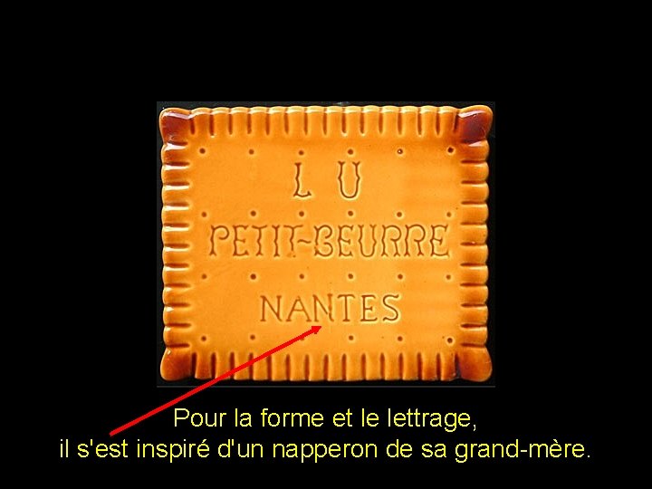 Pour la forme et le lettrage, il s'est inspiré d'un napperon de sa grand-mère. Pour la forme et le lettrage, il s'est inspiré d'un napperon de sa grand-mère.